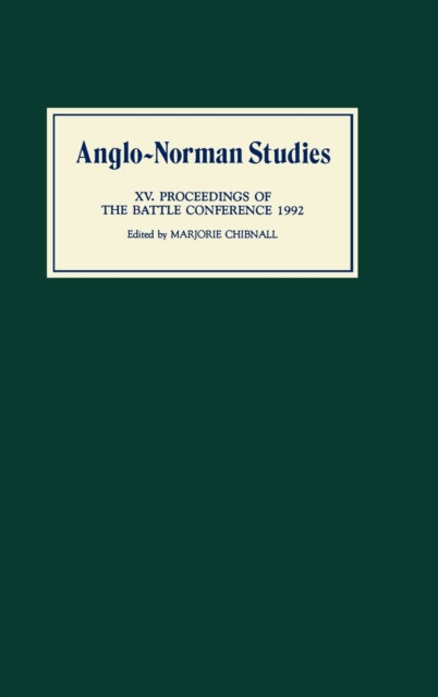 Anglo-Norman Studies XV : Proceedings of the Battle Conference 1992, Hardback Book