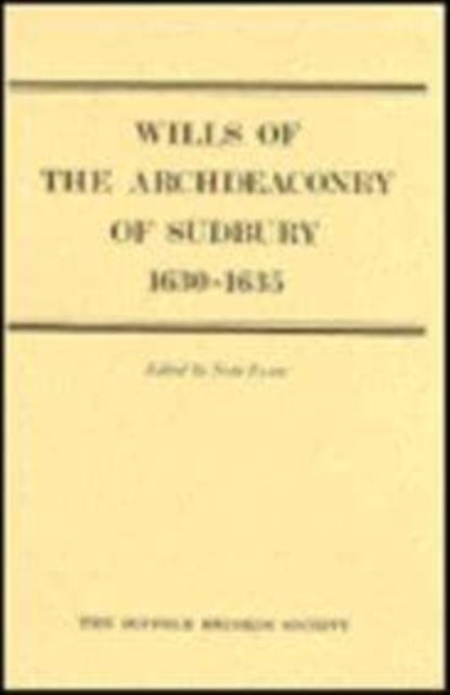 Wills of the Archdeaconry of Sudbury, 1630-1635, Hardback Book