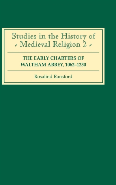 The Early Charters of the Augustinian Canons of Waltham Abbey, Essex  1062-1230, Hardback Book