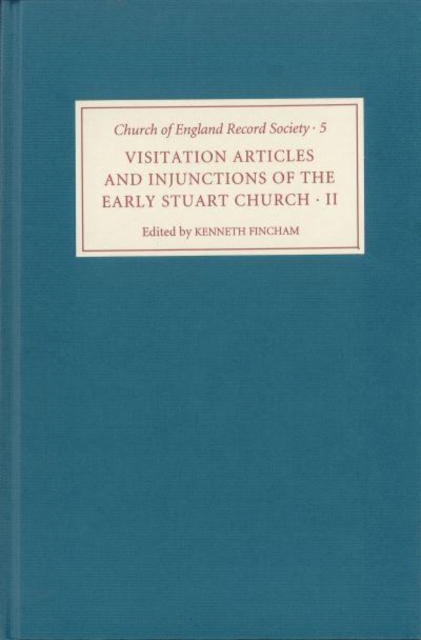 Visitation Articles and Injunctions of the Early Stuart Church: II. 1625-1642, Hardback Book