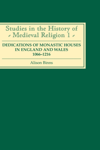 Dedications of Monastic Houses in England and Wales, 1066-1216, Hardback Book