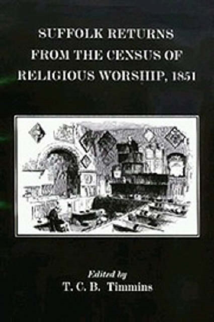 Suffolk Returns from the Census of Religious Worship of 1851, Hardback Book