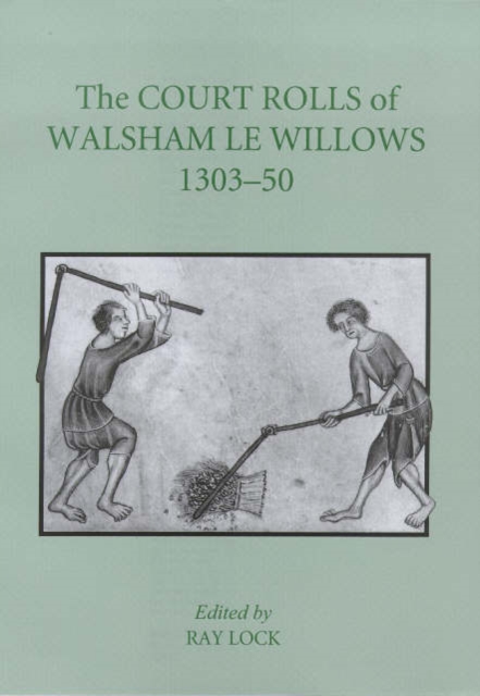 The Court Rolls of Walsham le Willows, 1303-50, Hardback Book