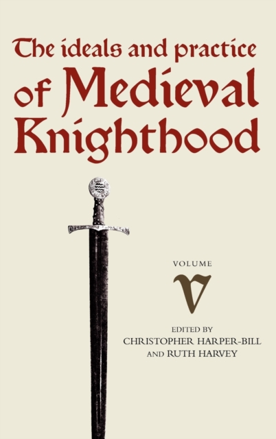 Medieval Knighthood V : Papers from the sixth Strawberry Hill Conference, 1994, Hardback Book