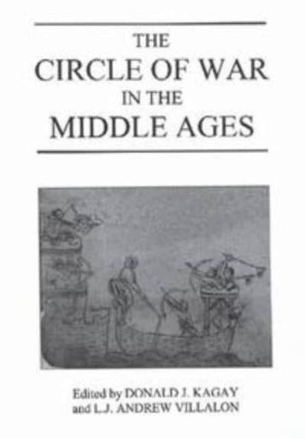 The Circle of War in the Middle Ages : Essays on Medieval Military and Naval History, Hardback Book