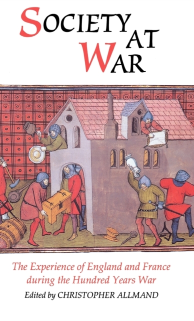 Society at War : The Experience of England and France during the Hundred Years War, Hardback Book