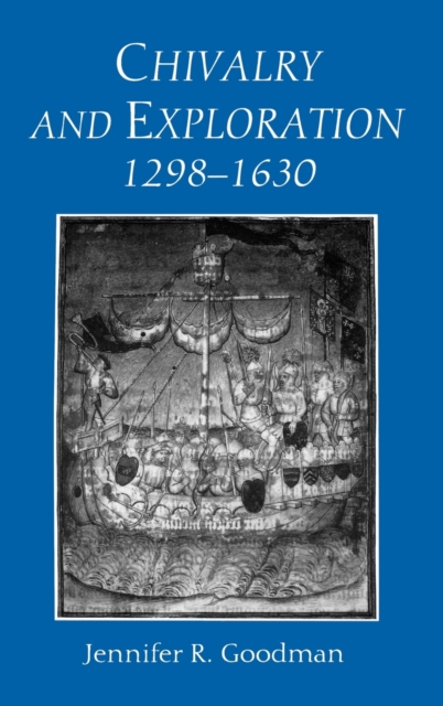 Chivalry and Exploration, 1298-1630, Hardback Book