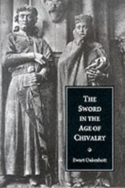 The Sword in the Age of Chivalry, Paperback / softback Book