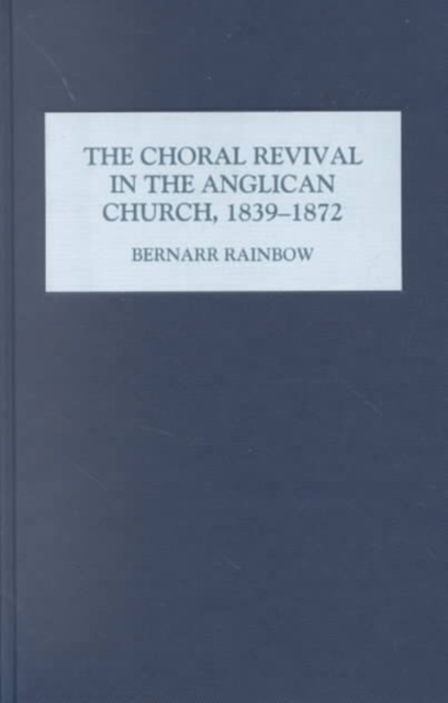 The Choral Revival in the Anglican Church, 1839-1872, Hardback Book