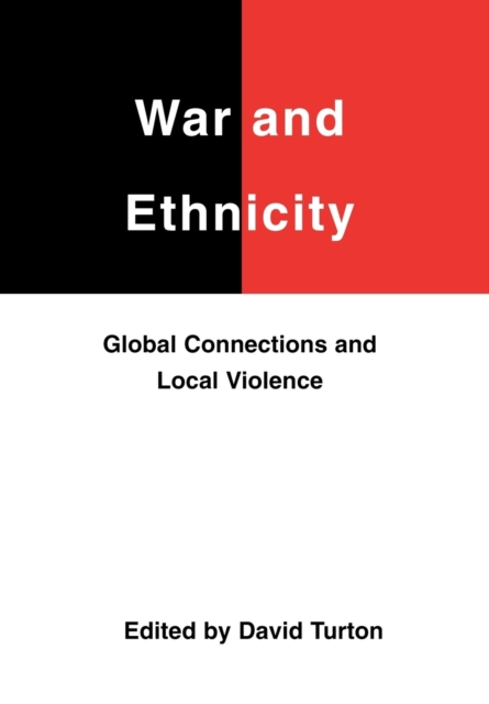 War and Ethnicity : Global Connections and Local Violence, Paperback / softback Book