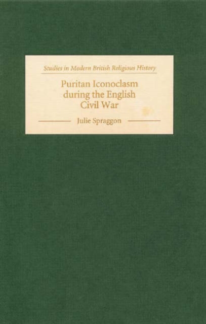 Puritan Iconoclasm during the English Civil War, Hardback Book