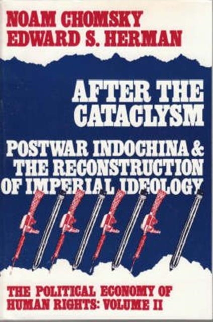 The Political Economy of Human Rights : After the Cataclysm - Post-war Indo-China and the Reconstruction of Imperial Ideology v. 2, Hardback Book
