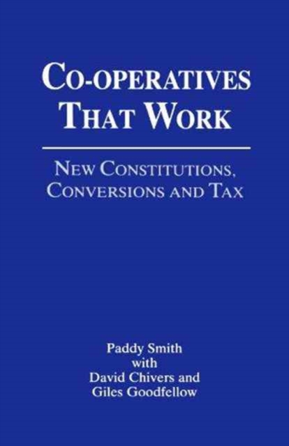 Cooperatives That Work : New Constitutions, Conversions and Tax, Paperback / softback Book