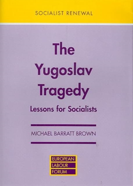 Yugoslav Tragedy : Lessons for Socialists, Hardback Book