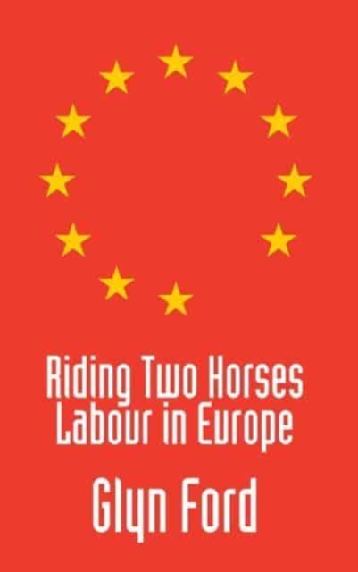 Riding Two Horses: Labour in Europe, Paperback / softback Book