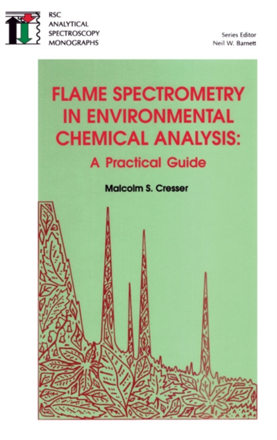 Flame Spectrometry in Environmental Chemical Analysis : A Practical Guide, Hardback Book