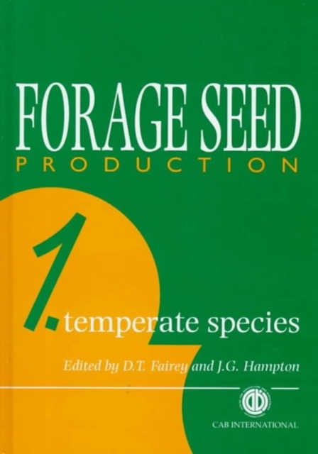 Forage Seed Production, Volume 1 : Temperate Species, Hardback Book