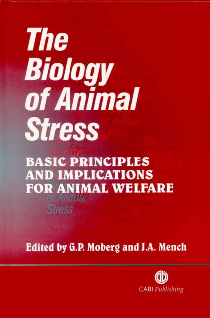 Biology of Animal Stress : Basic Principles and Implications for Animal Welfare, Hardback Book