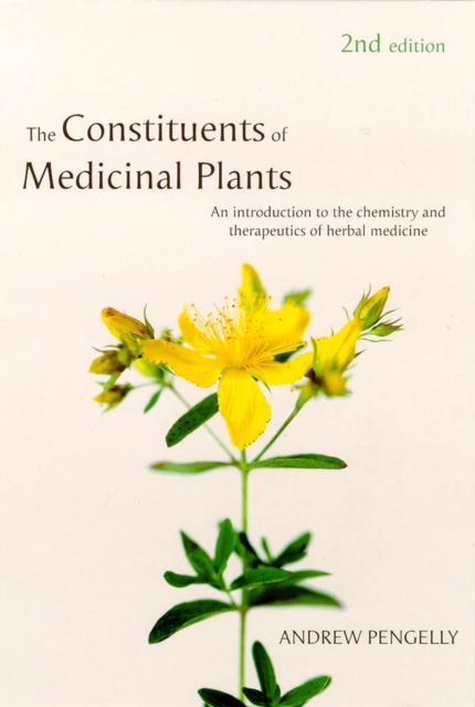 Constituents of Medicinal Plants : An Introduction to the Chemistry and Therapeutics of Herbal Medicine, Paperback / softback Book