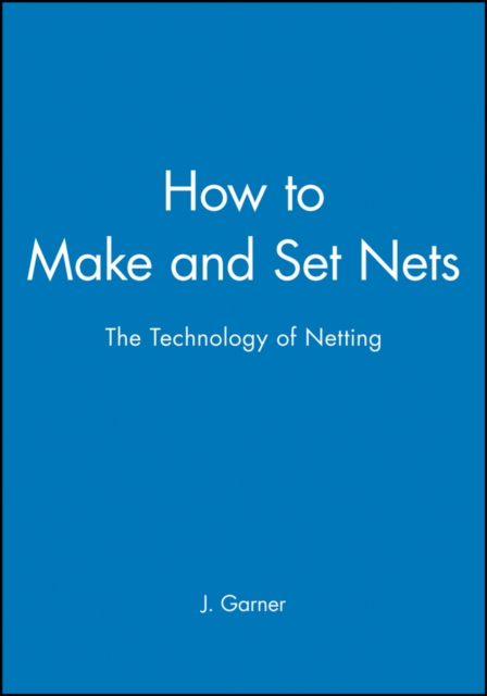 How to Make and Set Nets : The Technology of Netting, Paperback / softback Book