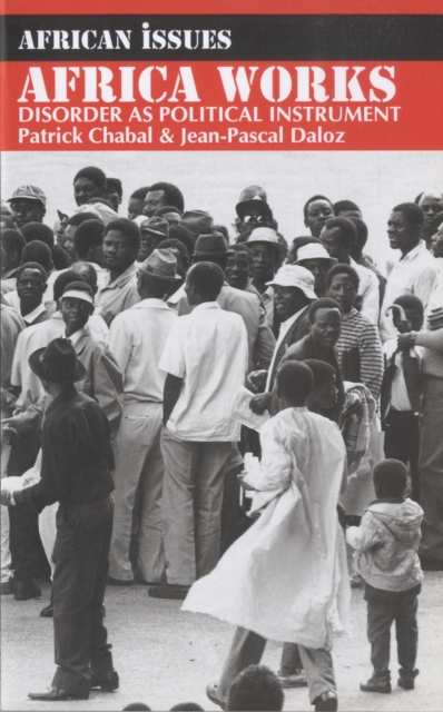 Africa Works : Disorder as Political Instrument, Paperback / softback Book