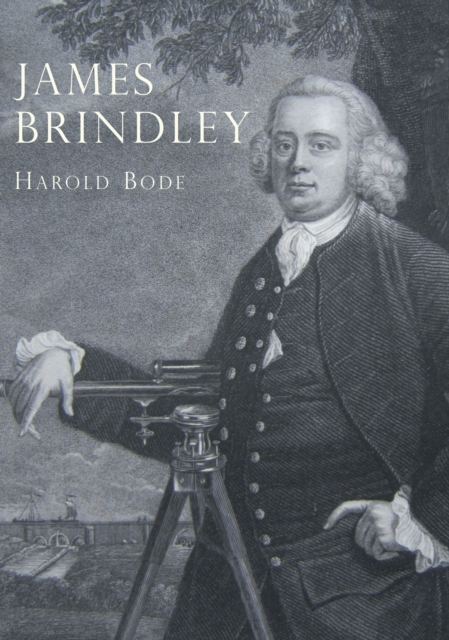 James Brindley : An Illustrated Life of James Brindley, 1716-1772, Paperback / softback Book