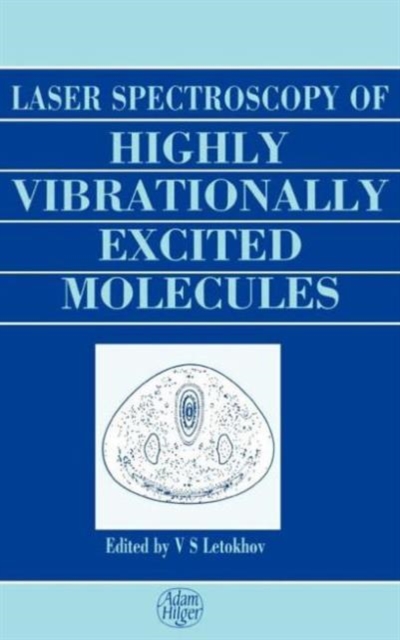 Laser Spectroscopy of Highly Vibrationally Excited Molecules, Hardback Book