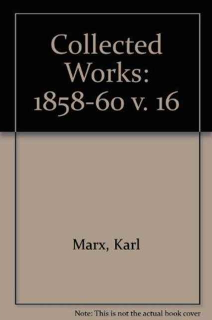Collected Works : 1858-60 v. 16, Hardback Book
