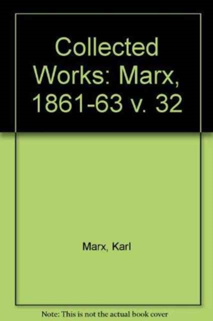 Collected Works : Marx, 1861-63 v. 32, Hardback Book