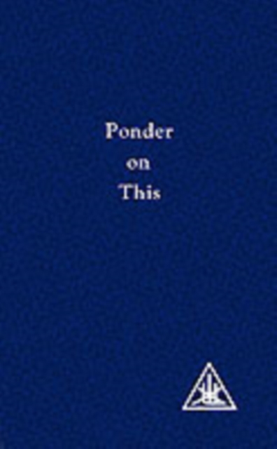 Ponder on This : From the Writings of Alice A.Bailey and the Tibetan Master Djwhal Khul, Paperback Book