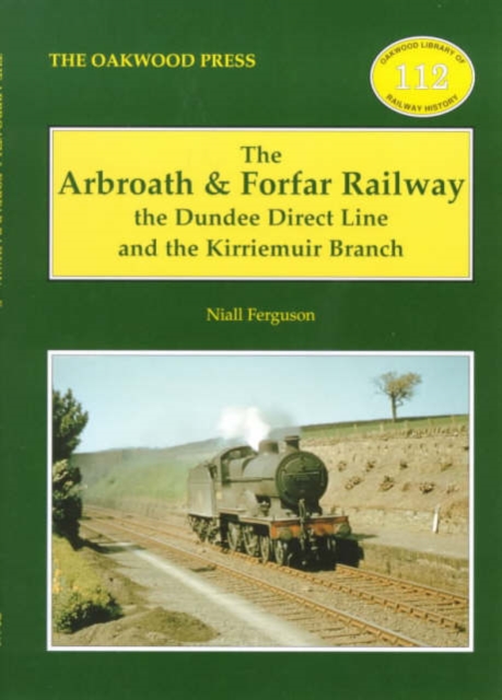 The Arbroath and Forfar Railway : The Dundee Direct Line and the Kirriemuir Branch, Paperback / softback Book