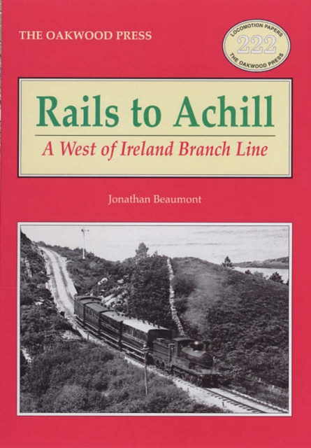 Rails to Achill : A West of Ireland Branch Line, Paperback / softback Book