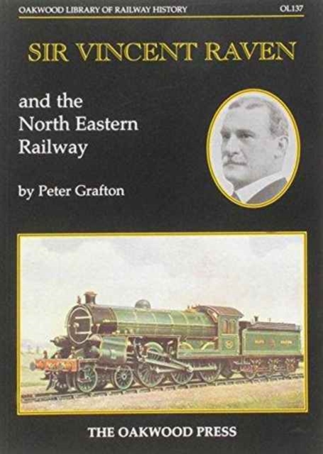 Sir Vincent Raven and the North Eastern Railway, Paperback / softback Book