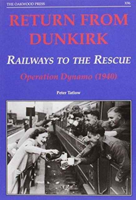 Return from Dunkirk - Railways to the Rescue : Operation Dynamo (1940), Paperback / softback Book