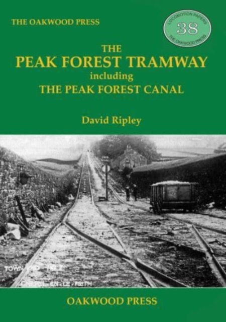 The Peak Forest Tramway : including the Peak Forest Canal, Paperback / softback Book