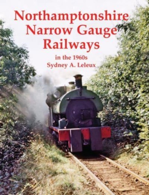 Northamptonshire Narrow Gauge Railways in the 1960s, Paperback / softback Book