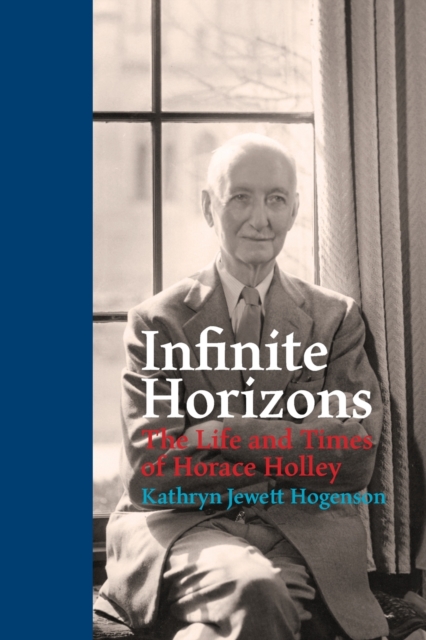 Infinite Horizons : The Life and Times of Horace Holley, Paperback / softback Book
