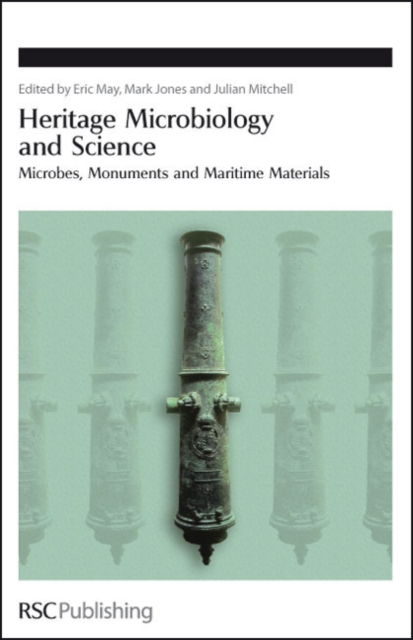 Heritage Microbiology and Science : Microbes, Monuments and Maritime Materials, Hardback Book