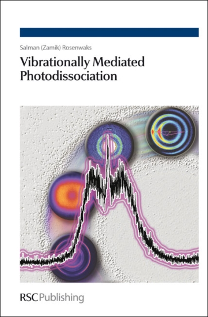Vibrationally Mediated Photodissociation, Hardback Book