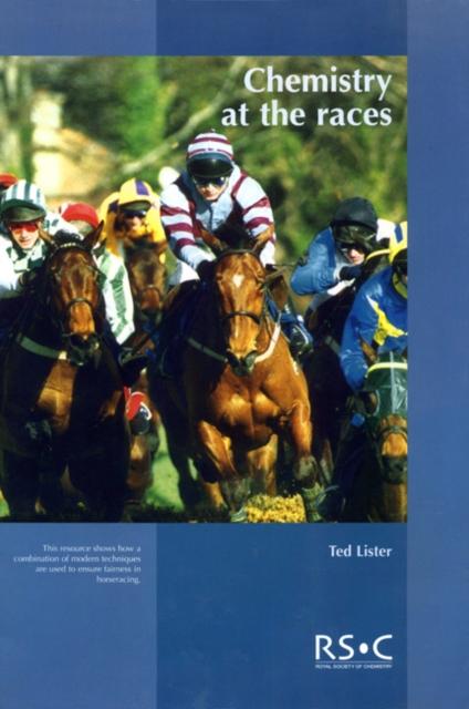 Chemistry at the Races : The Work of the Horseracing Forensic Laboratory, Paperback / softback Book