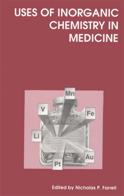 Uses of Inorganic Chemistry in Medicine, Hardback Book