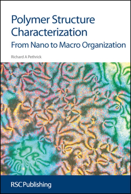 Polymer Structure Characterization : From Nano To Macro Organization, Hardback Book