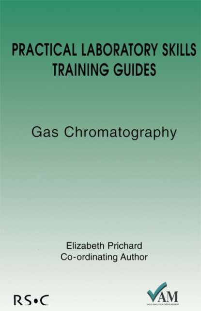 Practical Laboratory Skills Training Guides : Gas Chromatography, Paperback / softback Book