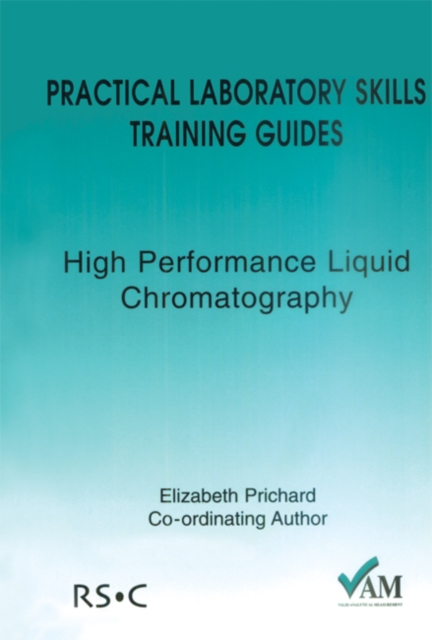 Practical Laboratory Skills Training Guides : High Performance Liquid Chromatography, Paperback / softback Book
