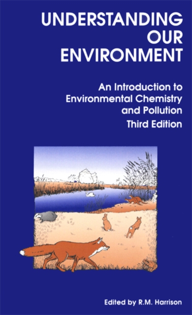 Understanding our Environment : An Introduction to Environmental Chemistry and Pollution, Paperback / softback Book