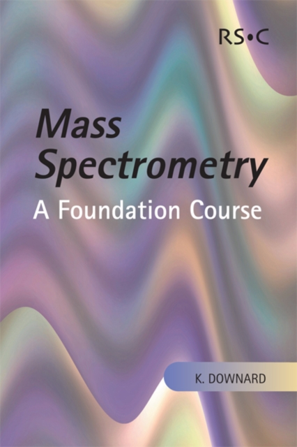 Mass Spectrometry : A Foundation Course, Paperback / softback Book