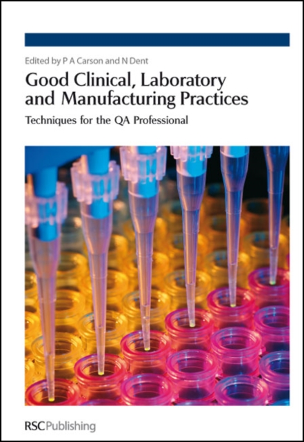 Good Clinical, Laboratory and Manufacturing Practices : Techniques for the QA Professional, Hardback Book
