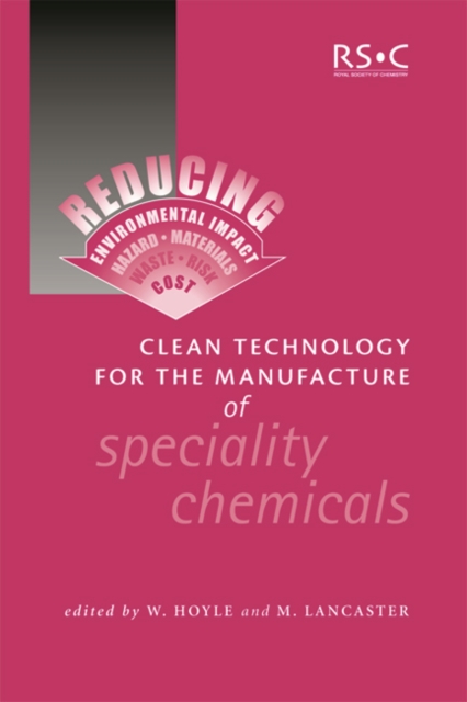 Clean Technology for the Manufacture of Speciality Chemicals, Hardback Book