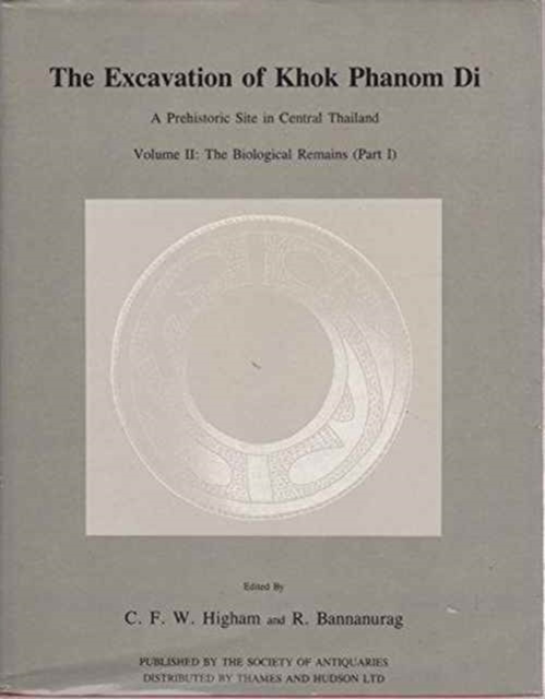 The Excavation of Khok Phanom Di, Vol. 2 : The Biological Report (part 1), Hardback Book