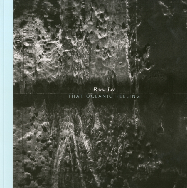 Rona Lee : That Oceanic Feeling, Paperback / softback Book